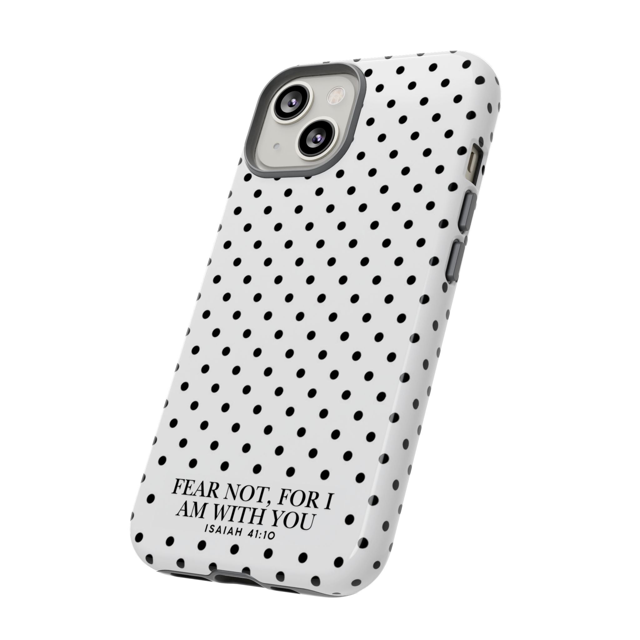 Fear Not, For I Am With You Polka Dot Case (Isaiah 41:10)